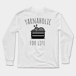 yarnaholic for life Long Sleeve T-Shirt